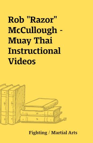 Rob “Razor” McCullough – Muay Thai Instructional Videos