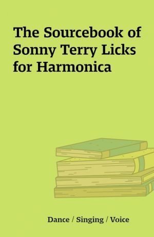 The Sourcebook of Sonny Terry Licks for Harmonica