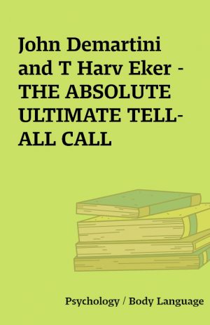 John Demartini and T Harv Eker – THE ABSOLUTE ULTIMATE TELL-ALL CALL