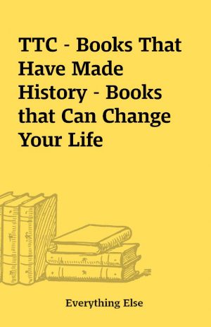 TTC – Books That Have Made History – Books that Can Change Your Life