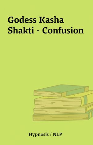 Godess Kasha Shakti – Confusion