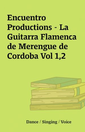 Encuentro Productions – La Guitarra Flamenca de Merengue de Cordoba Vol 1,2