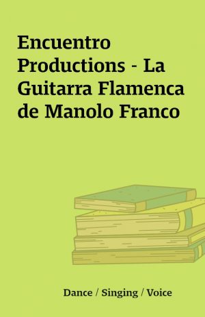 Encuentro Productions – La Guitarra Flamenca de Manolo Franco