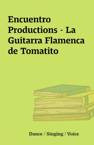 Encuentro Productions – La Guitarra Flamenca de Tomatito