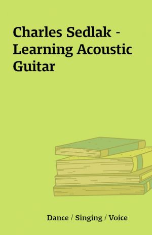 Charles Sedlak – Learning Acoustic Guitar