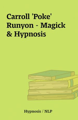 Carroll ‘Poke’ Runyon – Magick & Hypnosis