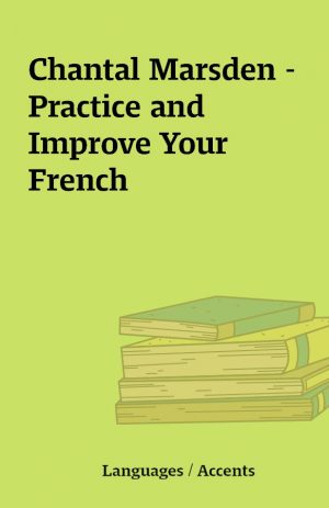 Chantal Marsden – Practice and Improve Your French