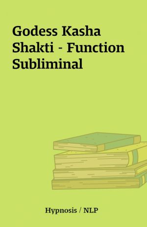 Godess Kasha Shakti – Function Subliminal