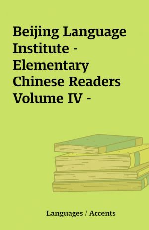 Beijing Language Institute – Elementary Chinese Readers Volume IV –