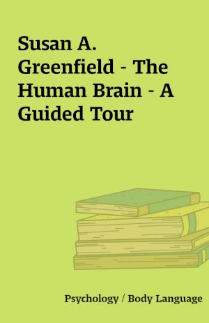 Susan A. Greenfield – The Human Brain – A Guided Tour