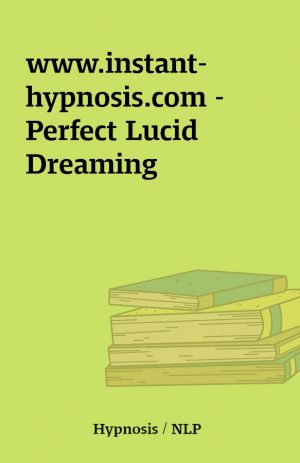 www.instant-hypnosis.com – Perfect Lucid Dreaming