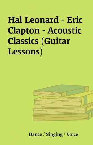 Hal Leonard – Eric Clapton – Acoustic Classics (Guitar Lessons)