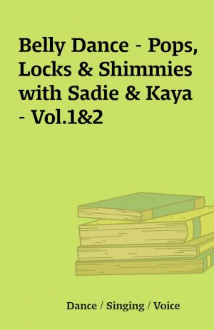 Belly Dance – Pops, Locks & Shimmies with Sadie & Kaya – Vol.1&2