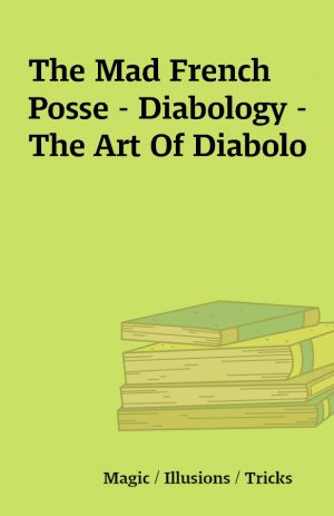 The Mad French Posse – Diabology – The Art Of Diabolo