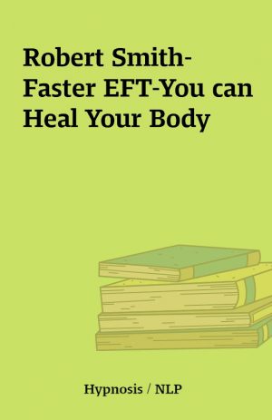 Robert Smith-Faster EFT-You can Heal Your Body