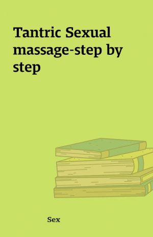 Tantric Sexual massage-step by step