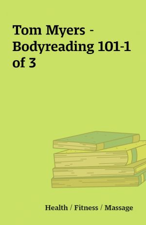 Tom Myers – Bodyreading 101-1 of 3