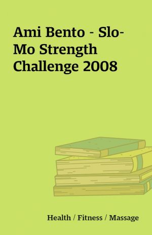 Ami Bento – Slo-Mo Strength Challenge 2008