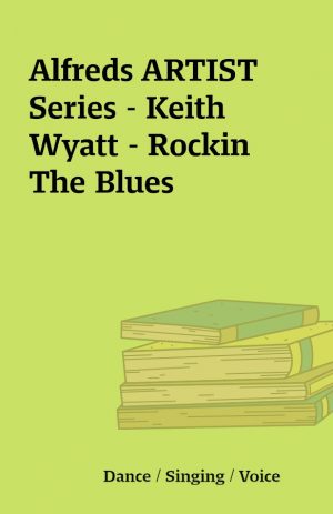 Alfreds ARTIST Series – Keith Wyatt – Rockin The Blues