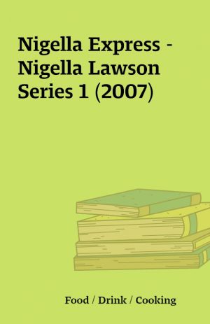 Nigella Express – Nigella Lawson Series 1 (2007)