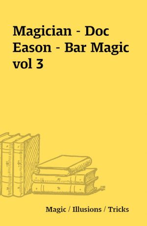 Magician – Doc Eason – Bar Magic vol 3