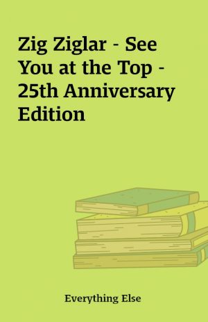 Zig Ziglar – See You at the Top – 25th Anniversary Edition