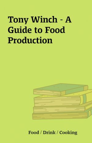 Tony Winch – A Guide to Food Production