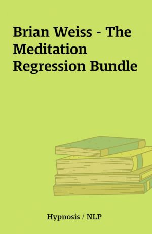 Brian Weiss – The Meditation Regression Bundle