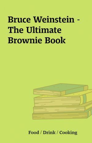 Bruce Weinstein – The Ultimate Brownie Book