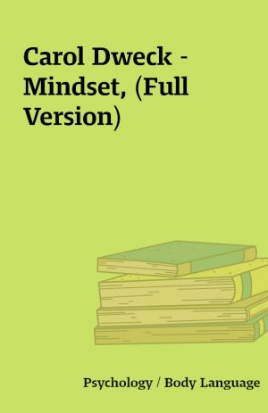 Carol Dweck – Mindset, (Full Version)