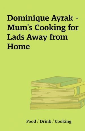 Dominique Ayrak – Mum’s Cooking for Lads Away from Home