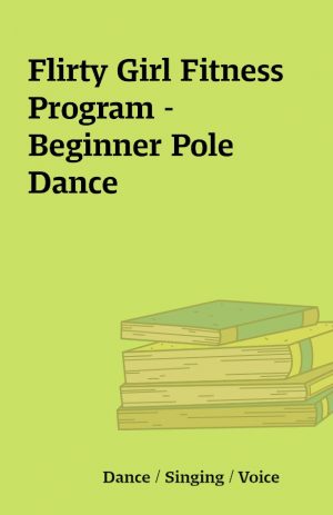 Flirty Girl Fitness Program – Beginner Pole Dance