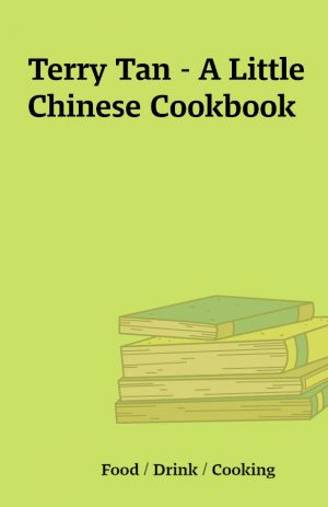 Terry Tan – A Little Chinese Cookbook