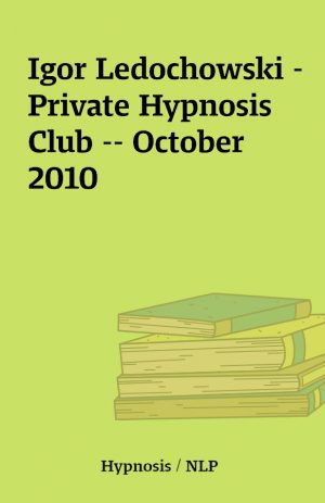 Igor Ledochowski – Private Hypnosis Club — October 2010