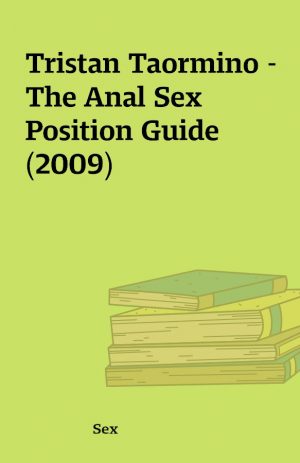 Tristan Taormino – The Anal Sex Position Guide (2009)