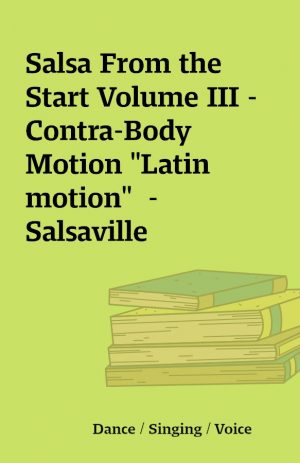 Salsa From the Start Volume III – Contra-Body Motion “Latin motion”  – Salsaville