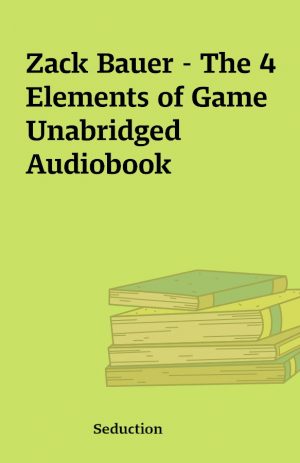 Zack Bauer – The 4 Elements of Game Unabridged Audiobook