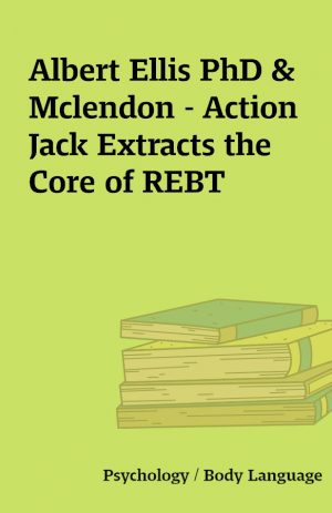 Albert Ellis PhD & Mclendon – Action Jack Extracts the Core of REBT