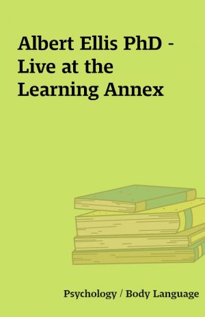 Albert Ellis PhD – Live at the Learning Annex