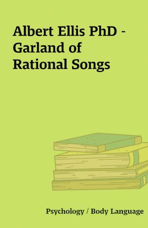 Albert Ellis PhD – Garland of Rational Songs