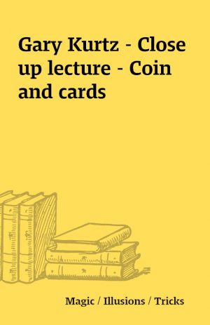 Gary Kurtz – Close up lecture – Coin and cards