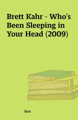 Brett Kahr – Who’s Been Sleeping in Your Head (2009)