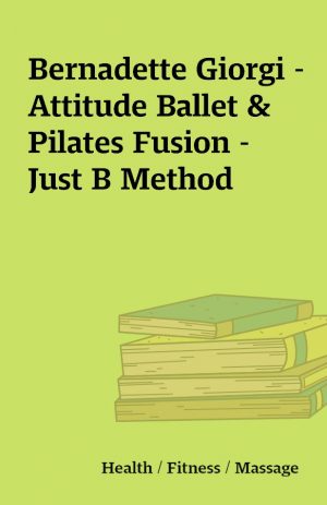 Bernadette Giorgi – Attitude Ballet & Pilates Fusion – Just B Method