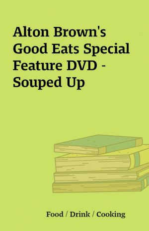 Alton Brown’s Good Eats Special Feature DVD – Souped Up