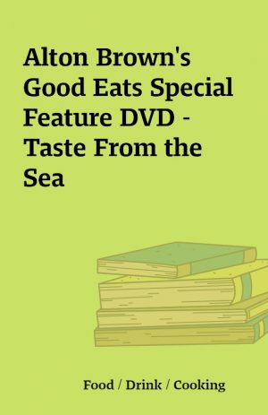 Alton Brown’s Good Eats Special Feature DVD – Taste From the Sea