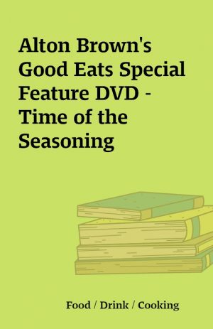 Alton Brown’s Good Eats Special Feature DVD – Time of the Seasoning