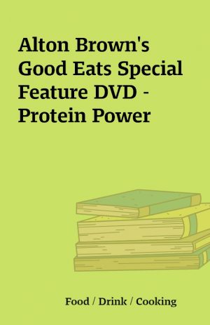 Alton Brown’s Good Eats Special Feature DVD – Protein Power