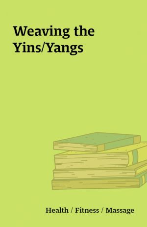 Weaving the Yins/Yangs