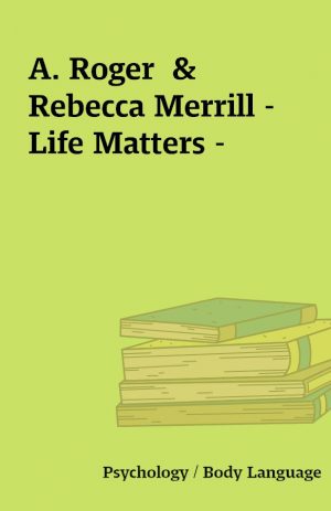 A. Roger  & Rebecca Merrill – Life Matters –