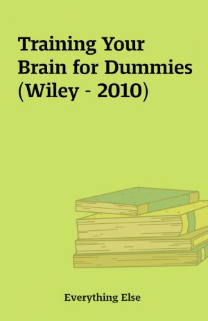 Training Your Brain for Dummies (Wiley – 2010)